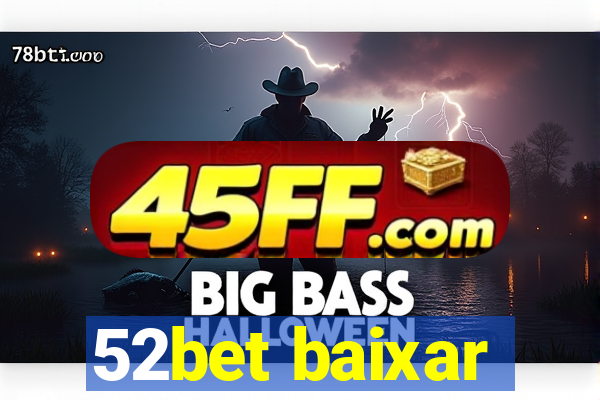 52bet baixar